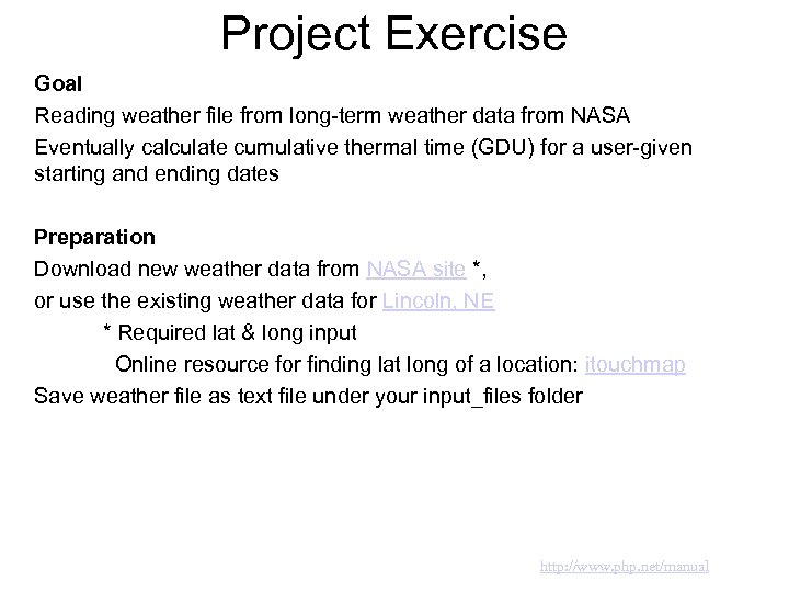 Project Exercise Goal Reading weather file from long-term weather data from NASA Eventually calculate