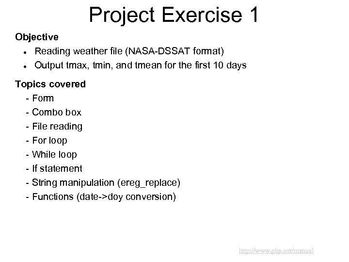 Project Exercise 1 Objective Reading weather file (NASA-DSSAT format) Output tmax, tmin, and tmean