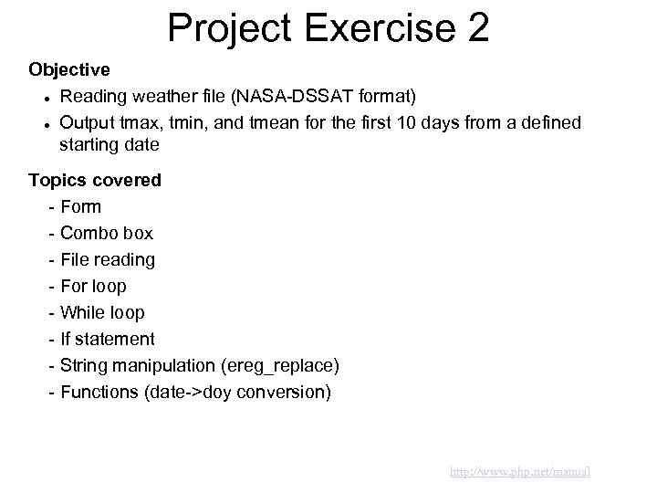 Project Exercise 2 Objective Reading weather file (NASA-DSSAT format) Output tmax, tmin, and tmean