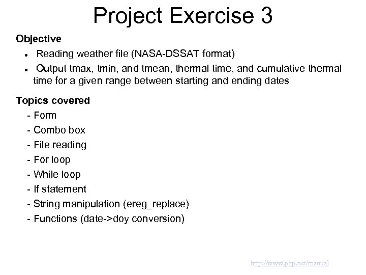 Project Exercise 3 Objective Reading weather file (NASA-DSSAT format) Output tmax, tmin, and tmean,