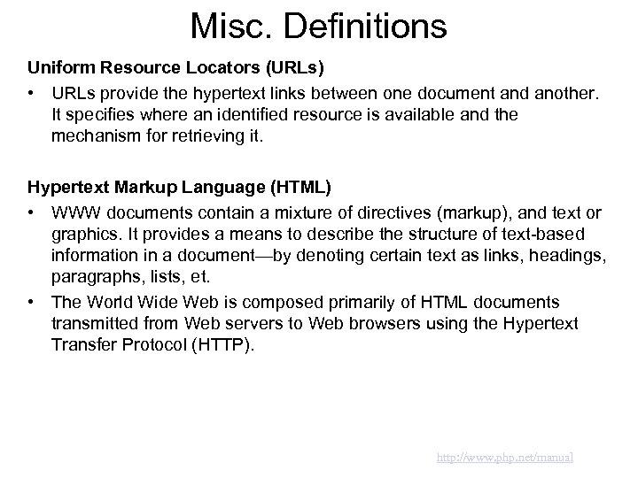 Misc. Definitions Uniform Resource Locators (URLs) • URLs provide the hypertext links between one