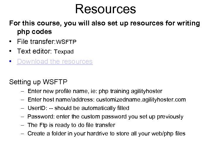 Resources For this course, you will also set up resources for writing php codes