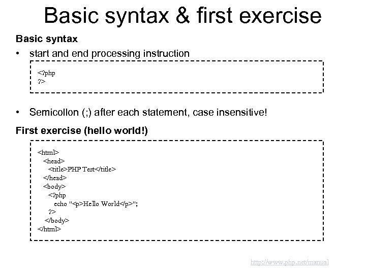 Basic syntax & first exercise Basic syntax • start and end processing instruction <?