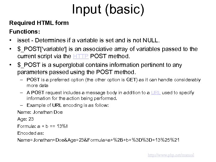 Input (basic) Required HTML form Functions: • isset - Determines if a variable is