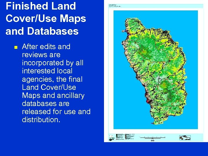 Finished Land Cover/Use Maps and Databases n After edits and reviews are incorporated by