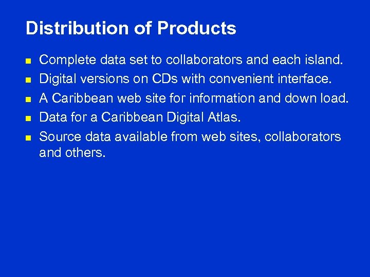 Distribution of Products n n n Complete data set to collaborators and each island.
