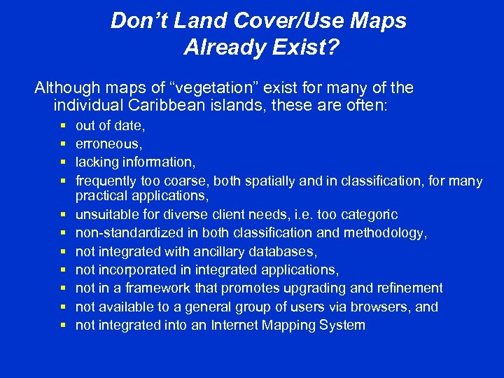 Don’t Land Cover/Use Maps Already Exist? Although maps of “vegetation” exist for many of