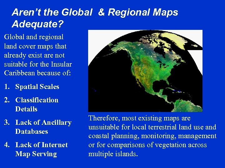 Aren’t the Global & Regional Maps Adequate? Global and regional land cover maps that