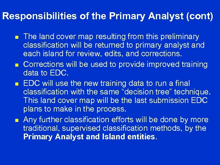 Responsibilities of the Primary Analyst (cont) n n The land cover map resulting from