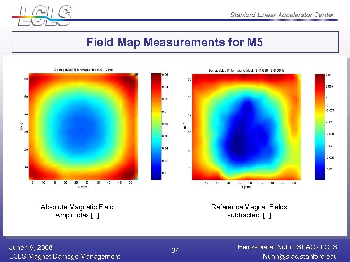 Field Map Measurements for M 5 Absolute Magnetic Field Amplitudes [T] June 19, 2008