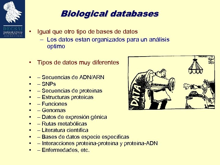 Biological databases • Igual que otro tipo de bases de datos – Los datos