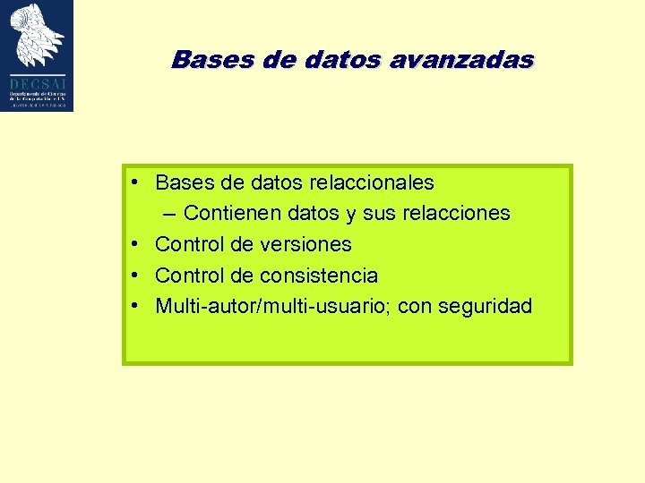 Bases de datos avanzadas • Bases de datos relaccionales – Contienen datos y sus
