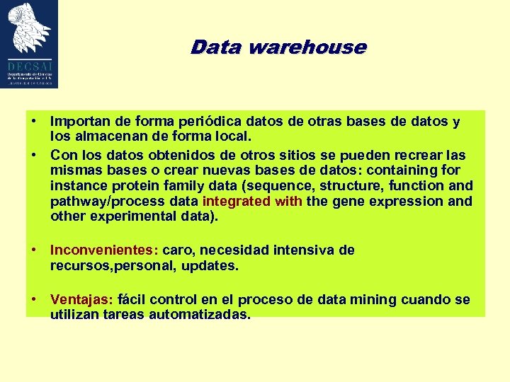 Data warehouse • Importan de forma periódica datos de otras bases de datos y
