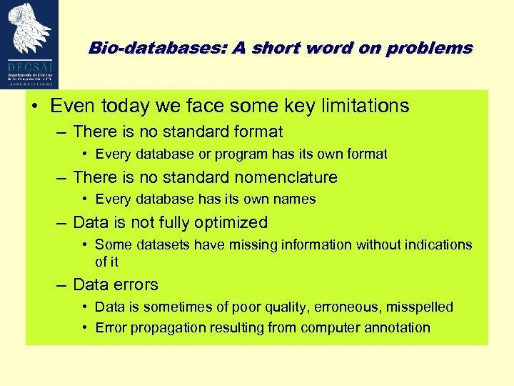 Bio-databases: A short word on problems • Even today we face some key limitations