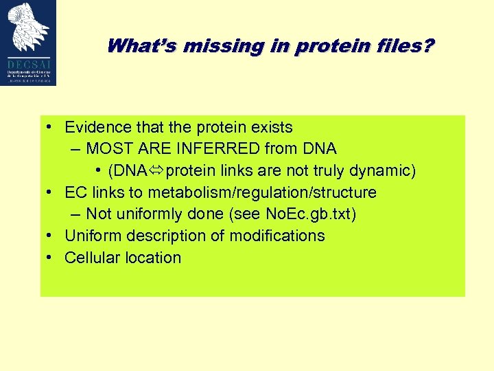What’s missing in protein files? • Evidence that the protein exists – MOST ARE
