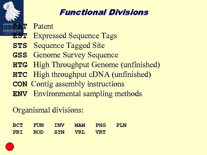 Functional Divisions PAT EST STS GSS HTG HTC CON ENV Patent Expressed Sequence Tags