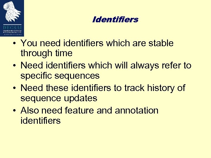 Identifiers • You need identifiers which are stable through time • Need identifiers which