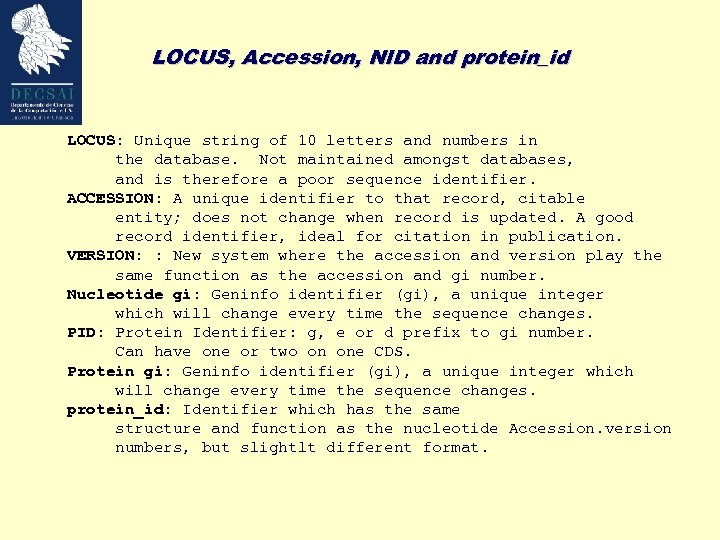 LOCUS, Accession, NID and protein_id LOCUS: Unique string of 10 letters and numbers in