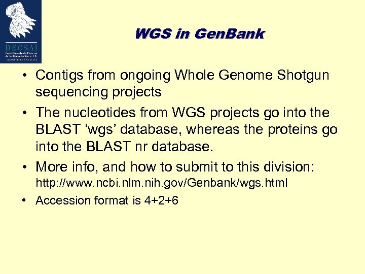 WGS in Gen. Bank • Contigs from ongoing Whole Genome Shotgun sequencing projects •