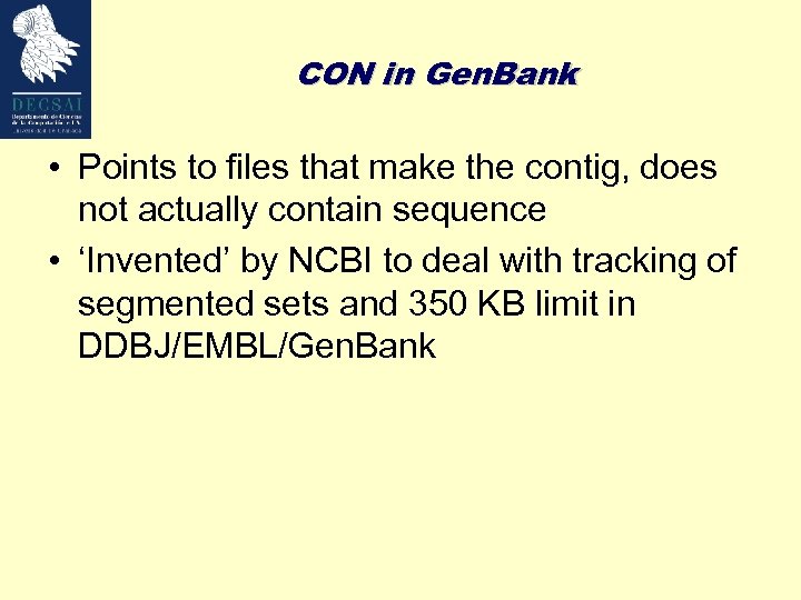 CON in Gen. Bank • Points to files that make the contig, does not