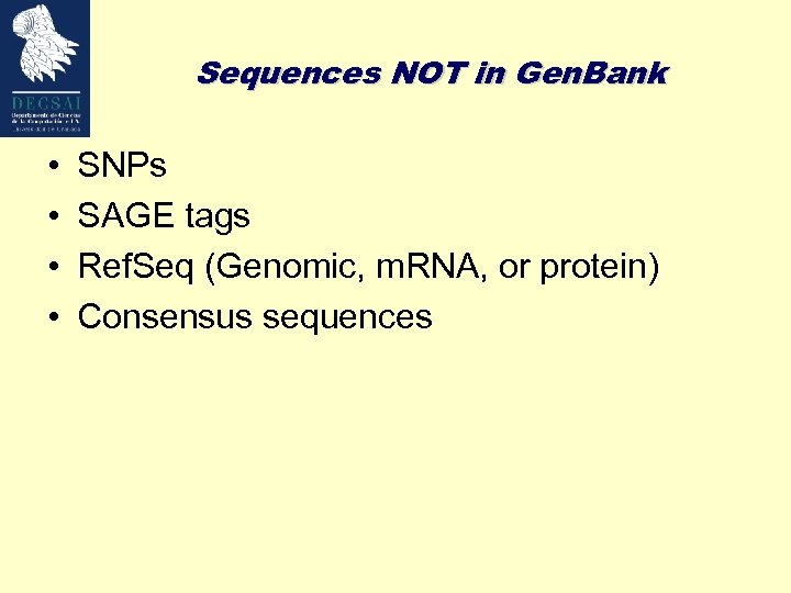 Sequences NOT in Gen. Bank • • SNPs SAGE tags Ref. Seq (Genomic, m.