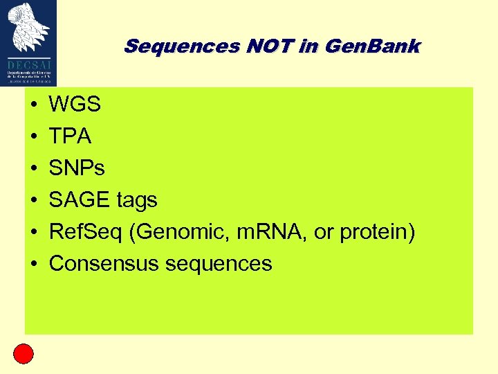 Sequences NOT in Gen. Bank • • • WGS TPA SNPs SAGE tags Ref.
