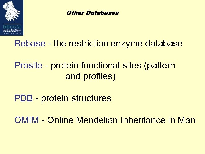Other Databases Rebase - the restriction enzyme database Prosite - protein functional sites (pattern