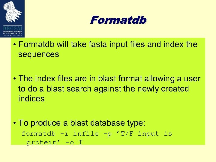 Formatdb • Formatdb will take fasta input files and index the sequences • The