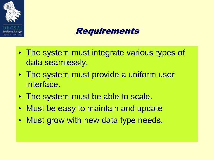 Requirements • The system must integrate various types of data seamlessly. • The system
