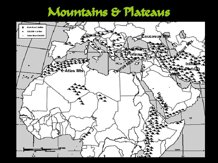 Mountains & Plateaus M ts . Caucasus Mts. Atlas Mts. El bu r z