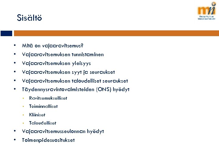 Sisältö • • • Mitä on vajaaravitsemus? Vajaaravitsemuksen tunnistaminen Vajaaravitsemuksen yleisyys Vajaaravitsemuksen syyt ja