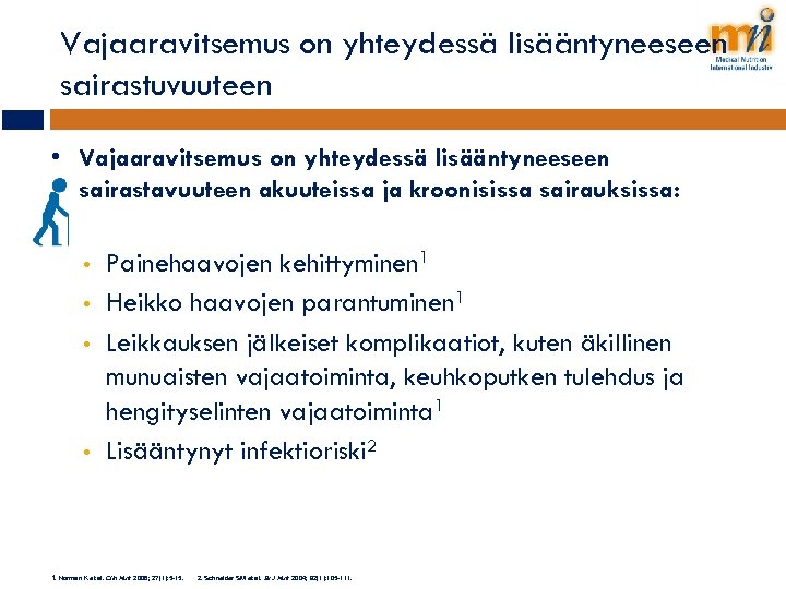 Vajaaravitsemus on yhteydessä lisääntyneeseen sairastuvuuteen • Vajaaravitsemus on yhteydessä lisääntyneeseen sairastavuuteen akuuteissa ja kroonisissa