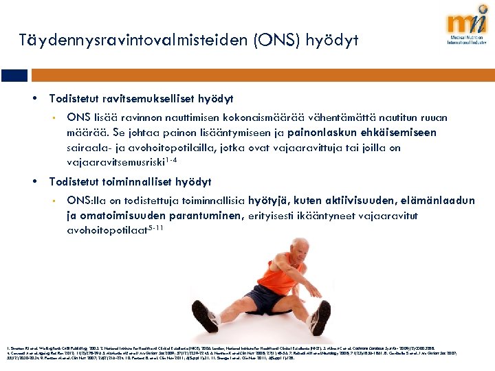 Täydennysravintovalmisteiden (ONS) hyödyt • Todistetut ravitsemukselliset hyödyt • • ONS lisää ravinnon nauttimisen kokonaismäärää