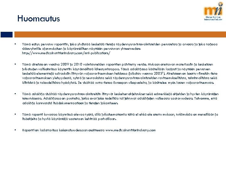 Huomautus • Tämä esitys perustuu raporttiin, joka yhdistää keskeisiä tietoja täydennysravintovalmisteiden perusteista ja arvosta