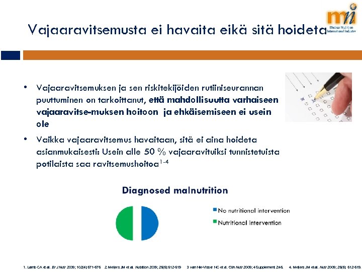 Vajaaravitsemusta ei havaita eikä sitä hoideta • Vajaaravitsemuksen ja sen riskitekijöiden rutiiniseurannan puuttuminen on