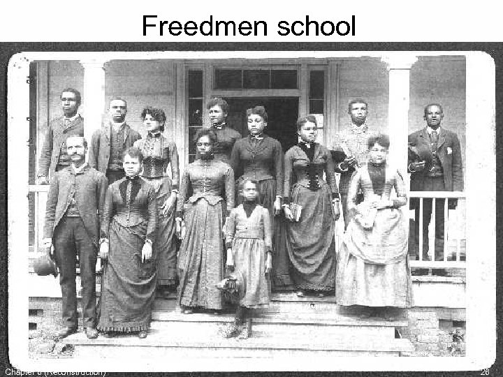 Freedmen school Chapter 6 (Reconstruction) 26 