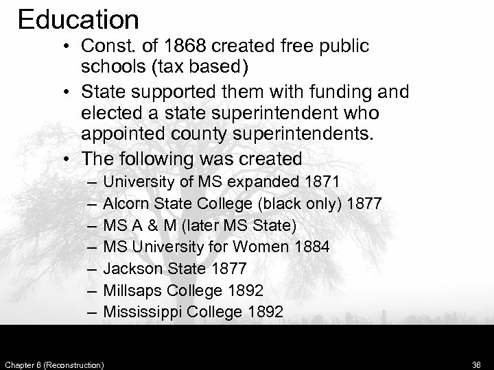 Education • Const. of 1868 created free public schools (tax based) • State supported