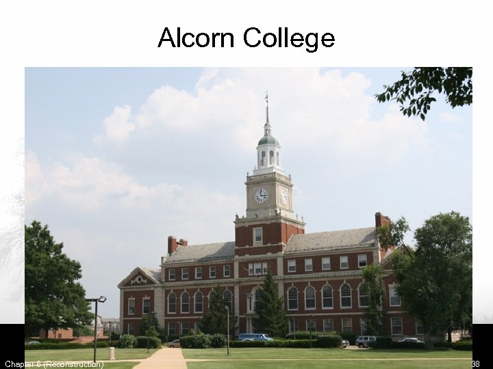 Alcorn College Chapter 6 (Reconstruction) 38 