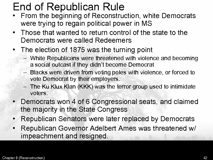 End of Republican Rule • From the beginning of Reconstruction, white Democrats were trying