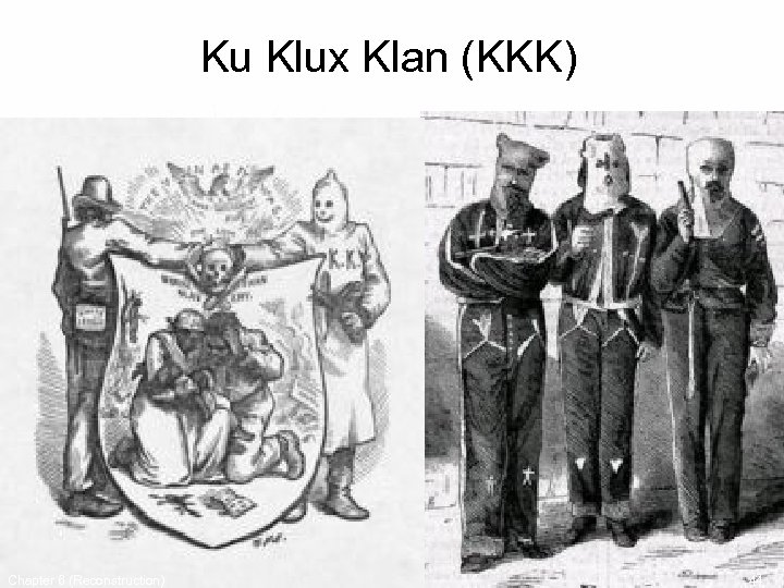 Ku Klux Klan (KKK) Chapter 6 (Reconstruction) 44 