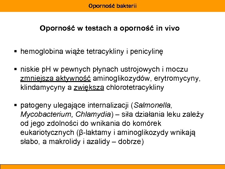 Oporność bakterii Oporność w testach a oporność in vivo § hemoglobina wiąże tetracykliny i