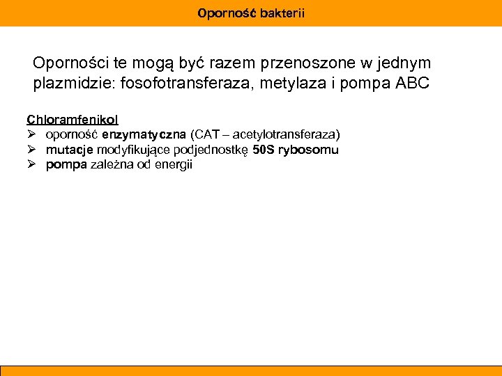 Oporność bakterii Oporności te mogą być razem przenoszone w jednym plazmidzie: fosofotransferaza, metylaza i