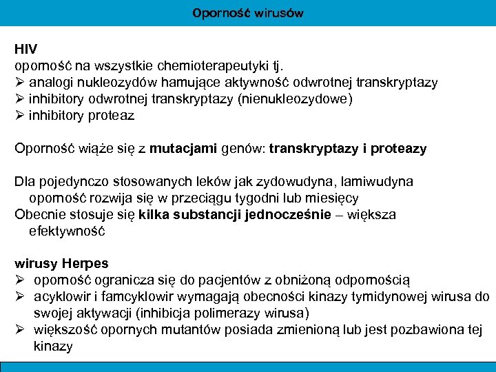 Oporność wirusów HIV oporność na wszystkie chemioterapeutyki tj. Ø analogi nukleozydów hamujące aktywność odwrotnej