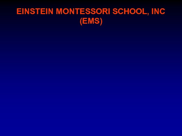 EINSTEIN MONTESSORI SCHOOL, INC (EMS) 
