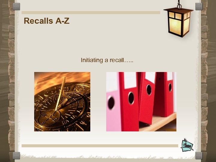 Recalls A-Z Initiating a recall…. . 