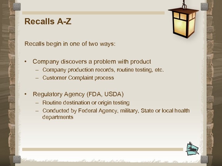 Recalls A-Z Recalls begin in one of two ways: • Company discovers a problem