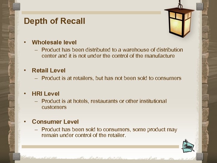 Depth of Recall • Wholesale level – Product has been distributed to a warehouse