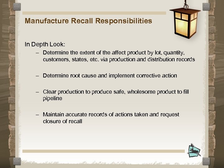 Manufacture Recall Responsibilities In Depth Look: – Determine the extent of the affect product