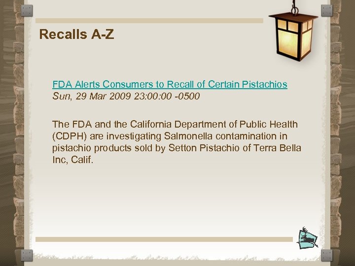 Recalls A-Z FDA Alerts Consumers to Recall of Certain Pistachios Sun, 29 Mar 2009