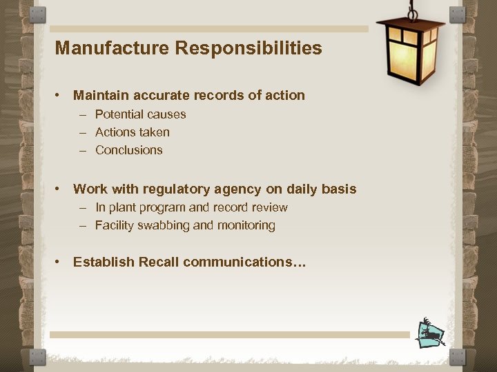 Manufacture Responsibilities • Maintain accurate records of action – Potential causes – Actions taken